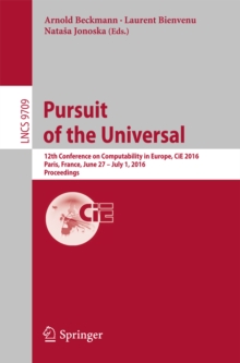 Pursuit of the Universal : 12th Conference on Computability in Europe, CiE 2016, Paris, France, June 27 - July 1, 2016, Proceedings