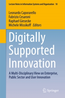 Digitally Supported Innovation : A Multi-Disciplinary View on Enterprise, Public Sector and User Innovation