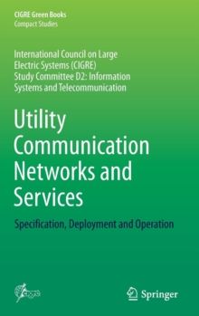 Utility Communication Networks and Services : Specification, Deployment and Operation