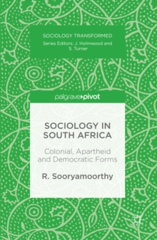 Sociology in South Africa : Colonial, Apartheid and Democratic Forms