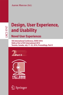 Design, User Experience, and Usability: Novel User Experiences : 5th International Conference, DUXU 2016, Held as Part of HCI International 2016, Toronto, Canada, July 17-22, 2016, Proceedings, Part I