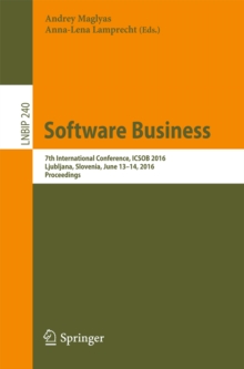 Software Business : 7th International Conference, ICSOB 2016, Ljubljana, Slovenia, June 13-14, 2016, Proceedings