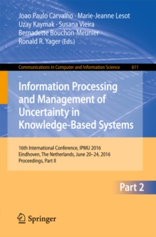 Information Processing and Management of Uncertainty in Knowledge-Based Systems : 16th International Conference, IPMU 2016, Eindhoven, The Netherlands, June 20 - 24, 2016, Proceedings, Part II