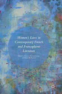 Women's Lives in Contemporary French and Francophone Literature, Hardback Book Women's Lives in Contemporary French and Francophone Literature, Hardback Book