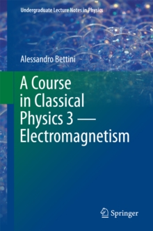 A Course in Classical Physics 3 - Electromagnetism