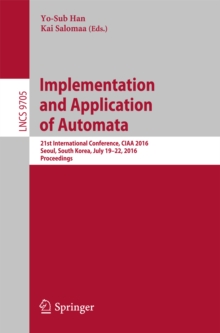 Implementation and Application of Automata : 21st International Conference, CIAA 2016, Seoul, South Korea, July 19-22, 2016, Proceedings