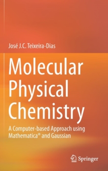 Molecular Physical Chemistry : A Computer-based Approach using Mathematica and Gaussian