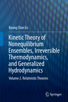 Kinetic Theory of Nonequilibrium Ensembles, Irreversible Thermodynamics, and Generalized Hydrodynamics : Volume 2. Relativistic Theories