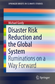 Disaster Risk Reduction and the Global System : Ruminations on a Way Forward