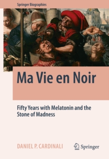 Ma Vie en Noir : Fifty Years with Melatonin and the Stone of Madness