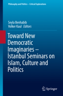 Toward New Democratic Imaginaries - Istanbul Seminars on Islam, Culture and Politics