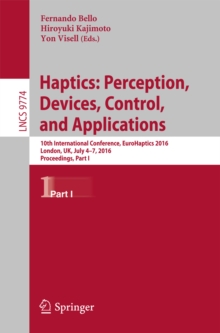 Haptics: Perception, Devices, Control, and Applications : 10th International Conference, EuroHaptics 2016, London, UK, July 4-7, 2016, Proceedings, Part I