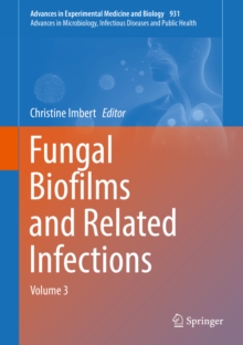 Fungal Biofilms and related infections : Advances in Microbiology, Infectious Diseases and Public Health Volume 3