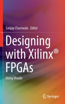Designing with Xilinx FPGAs : Using Vivado