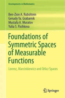 Foundations of Symmetric Spaces of Measurable Functions : Lorentz, Marcinkiewicz and Orlicz Spaces, Hardback Book Foundations of Symmetric Spaces of Measurable Functions : Lorentz, Marcinkiewicz and Orlicz Spaces, Hardback Book