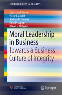 Moral Leadership in Business : Towards a Business Culture of Integrity