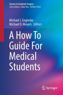 A How To Guide For Medical Students, Paperback / softback Book A How To Guide For Medical Students, Paperback / softback Book