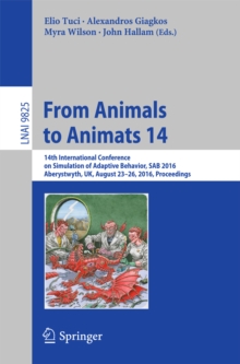 From Animals to Animats 14 : 14th International Conference on Simulation of Adaptive Behavior, SAB 2016, Aberystwyth, UK, August 23-26, 2016, Proceedings