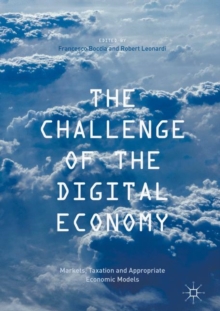 The Challenge of the Digital Economy : Markets, Taxation and Appropriate Economic Models