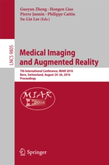 Medical Imaging and Augmented Reality : 7th International Conference, MIAR 2016, Bern, Switzerland, August 24-26, 2016, Proceedings