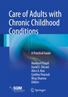 Care of Adults with Chronic Childhood Conditions : A Practical Guide