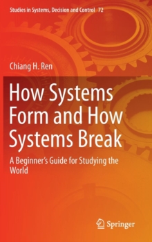 How Systems Form and How Systems Break : A Beginner's Guide for Studying the World, Hardback Book How Systems Form and How Systems Break : A Beginner's Guide for Studying the World, Hardback Book