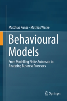 Behavioural Models : From Modelling Finite Automata to Analysing Business Processes