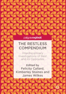 The Restless Compendium : Interdisciplinary Investigations of Rest and Its Opposites