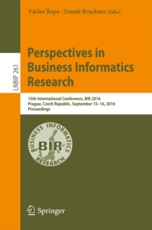 Perspectives in Business Informatics Research : 15th International Conference, BIR 2016, Prague, Czech Republic, September 15-16, 2016, Proceedings