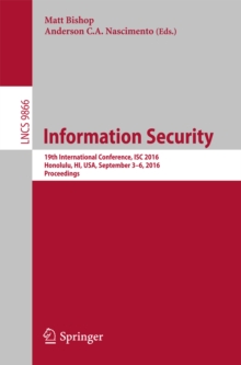 Information Security : 19th International Conference, ISC 2016, Honolulu, HI, USA, September 3-6, 2016. Proceedings