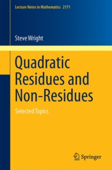 Quadratic Residues and Non-Residues : Selected Topics