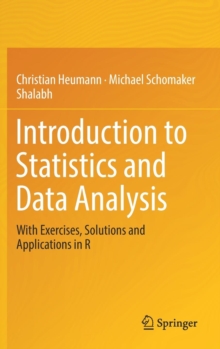 Introduction to Statistics and Data Analysis : With Exercises, Solutions and Applications in R, Hardback Book Introduction to Statistics and Data Analysis : With Exercises, Solutions and Applications in R, Hardback Book