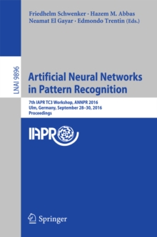 Artificial Neural Networks in Pattern Recognition : 7th IAPR TC3 Workshop, ANNPR 2016, Ulm, Germany, September 28-30, 2016, Proceedings