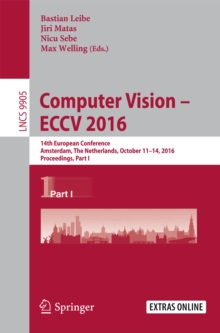 Computer Vision - ECCV 2016 : 14th European Conference, Amsterdam, The Netherlands, October 11-14, 2016, Proceedings, Part I