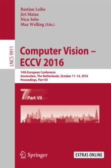 Computer Vision - ECCV 2016 : 14th European Conference, Amsterdam, The Netherlands, October 11-14, 2016, Proceedings, Part VII