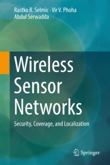 Wireless Sensor Networks : Security, Coverage, and Localization