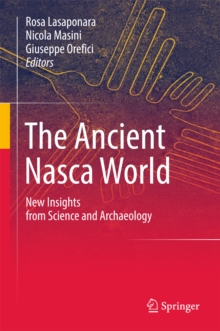 The Ancient Nasca World : New Insights from Science and Archaeology