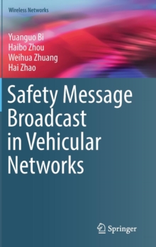 Safety Message Broadcast in Vehicular Networks, Hardback Book Safety Message Broadcast in Vehicular Networks, Hardback Book