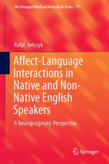 Affect-Language Interactions in Native and Non-Native English Speakers : A Neuropragmatic Perspective