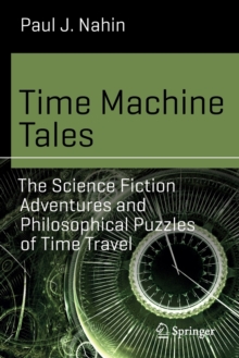 Time Machine Tales : The Science Fiction Adventures and Philosophical Puzzles of Time Travel, Paperback Book Time Machine Tales : The Science Fiction Adventures and Philosophical Puzzles of Time Travel, Paperback Book