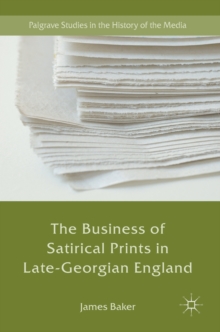 The Business of Satirical Prints in Late-Georgian England, Hardback Book The Business of Satirical Prints in Late-Georgian England, Hardback Book