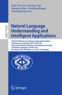 Natural Language Understanding and Intelligent Applications : 5th CCF Conference on Natural Language Processing and Chinese Computing, NLPCC 2016, and 24th International Conference on Computer Process