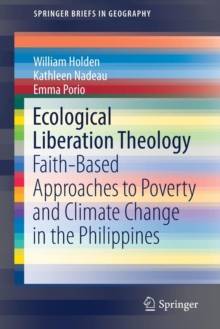 Ecological Liberation Theology : Faith-Based Approaches to Poverty and Climate Change in the Philippines, Paperback Book Ecological Liberation Theology : Faith-Based Approaches to Poverty and Climate Change in the Philippines, Paperback Book