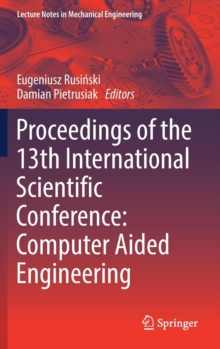 Proceedings of the 13th International Scientific Conference : Computer Aided Engineering, Hardback Book Proceedings of the 13th International Scientific Conference : Computer Aided Engineering, Hardback Book