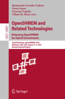 OpenSHMEM and Related Technologies. Enhancing OpenSHMEM for Hybrid Environments : Third Workshop, OpenSHMEM 2016, Baltimore, MD, USA, August 2 - 4, 2016, Revised Selected Papers