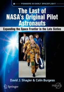 The Last of NASA's Original Pilot Astronauts : Expanding the Space Frontier in the Late Sixties, Paperback / softback Book The Last of NASA's Original Pilot Astronauts : Expanding the Space Frontier in the Late Sixties, Paperback / softback Book