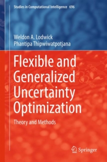 Flexible and Generalized Uncertainty Optimization : Theory and Methods