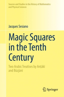 Magic Squares in the Tenth Century : Two Arabic Treatises by Antaki and Buzjani