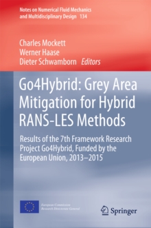 Go4Hybrid: Grey Area Mitigation for Hybrid RANS-LES Methods : Results of the 7th Framework Research Project Go4Hybrid, Funded by the European Union, 2013-2015