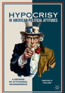 Hypocrisy in American Political Attitudes : A Defense of Attitudinal Incongruence